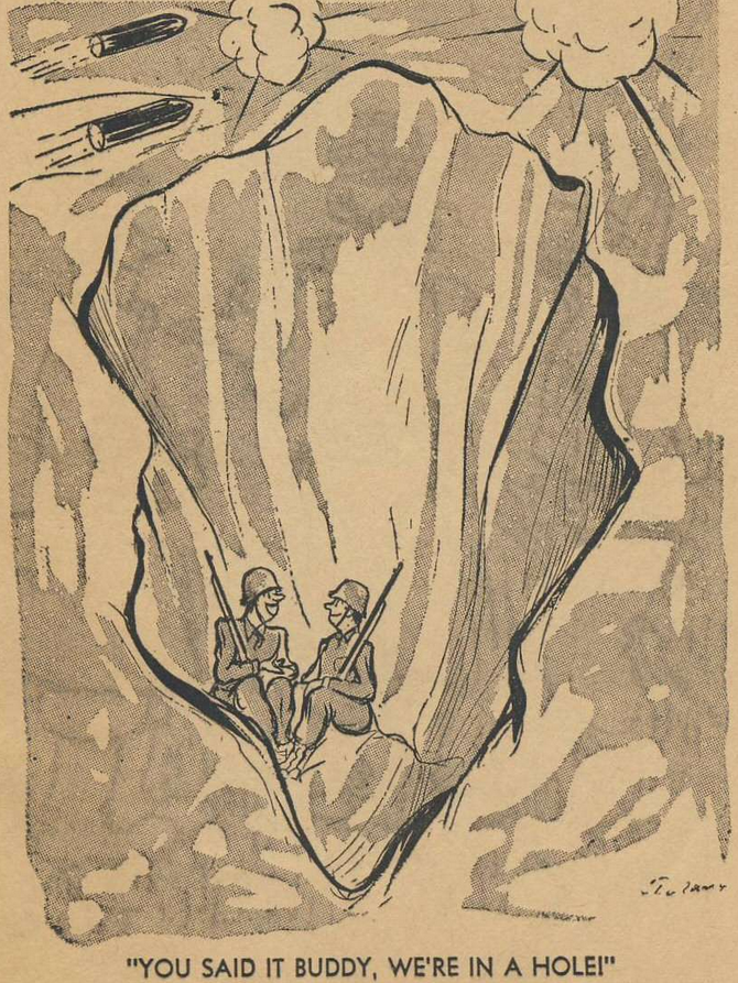 Drawing of two soliders in a hole, bombs buzzing overhead. One says: "You said it buddy, we're in a hole!"