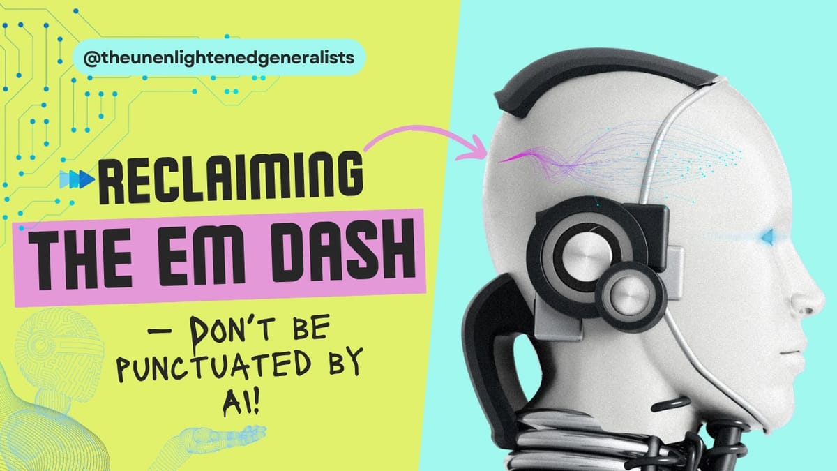 A robot head looks into the distance. Text reads: Reclaiming the EM Dash don't be punctuated by AI!